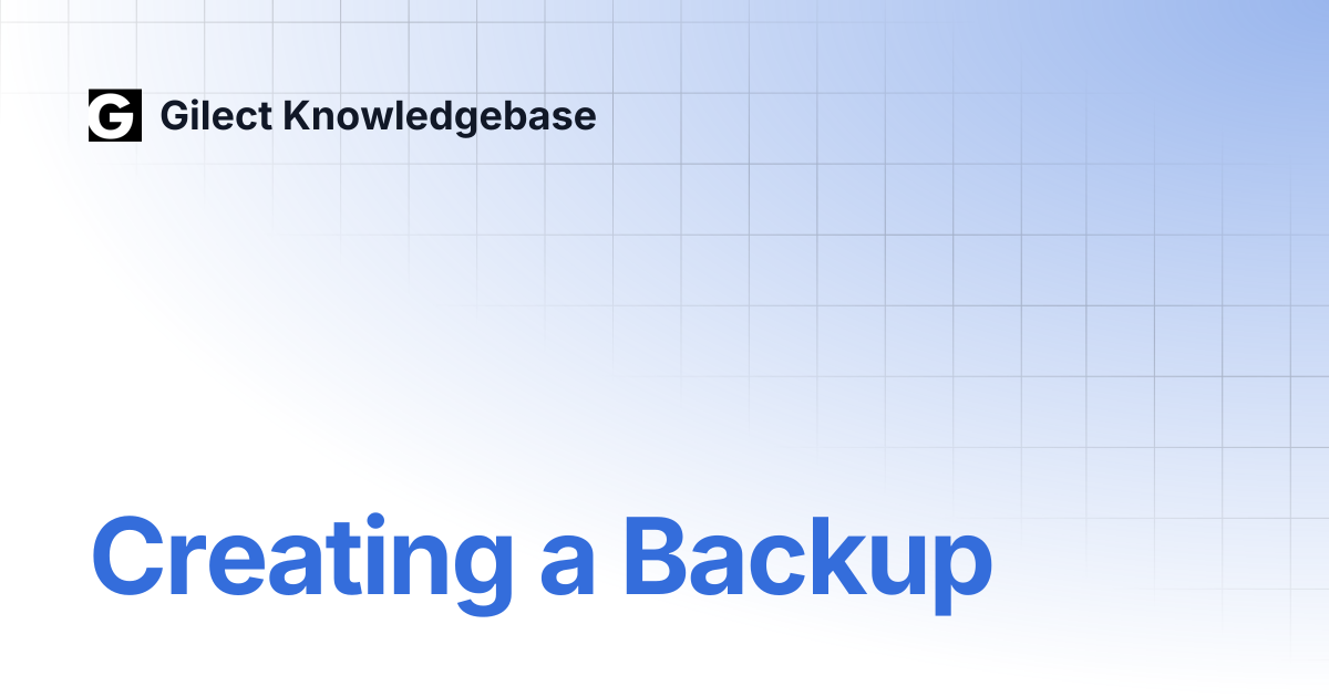 Creating a Backup | Gilect Knowledgebase